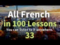 All French in 100 Lessons. Learn French. Most important French phrases and words. Lesson 33