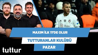Maxim, Başakşehir maçında ilk 11’de başlar | Serdar Ali & Uğur & Irmak | Tutturanlar Kulübü