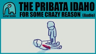 THE PRIBATA IDAHO - For Come Crazy Reason [Audio]