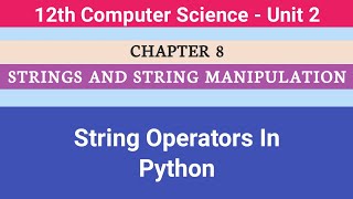 12th Computer Science || Chapter 8 || String Operators In Python #CMWay