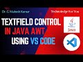 TEXTFIELD CONTROL IN JAVA AWT USING VS CODE