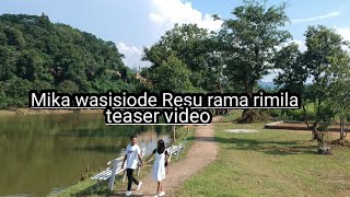 Mika wasisiode Resu rama rimila _ teaser video_ YC Nikjrang RangSha..