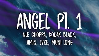 Angel Pt. 1 (Lyrics) - NLE Choppa, Kodak Black, Jimin of BTS, JVKE, Muni Long