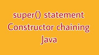 super() statement || constructor chaining || Java