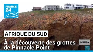 Afrique du Sud : à la découverte des grottes de Pinnacle Point • FRANCE 24