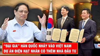 HÀN QUỐC VÀ VIỆT NAM CHỐT THỎA THUẬN KHỦNG - ĐẠI DỰ ÁN THAY ĐỔI LỊCH SỬ SẮP LỘ DIỆN?