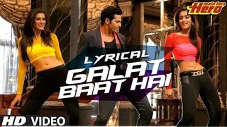 LYRICS : Galat Baat Hai Full Song | Main Tera Hero | Varun Dhawan, Ileana D'cruz