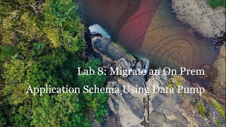Lab 8 Migrate an On Prem Application Schema Using Data Pump
