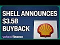 Shell announces $3.5B share buyback, boosts dividend 4%