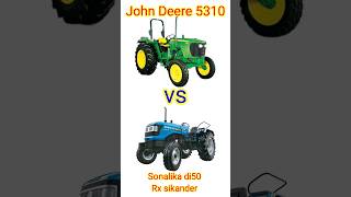 John Deere 5310 vs sonalika di50 Rx sikander comparison 😃😃🔥😃🔥😃 #shorts