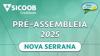 PRÉ-ASSEMBLEIA SICOOB CREDIBOM - 11-02-2025 - NOVA SERRANA