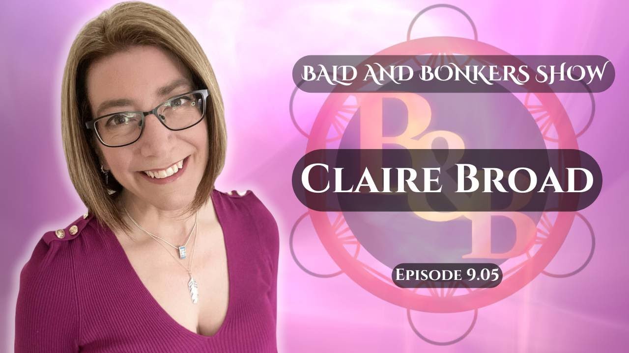 Claire Broad - Bald And Bonkers Show - Episode 9.05 - YouTube