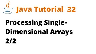 Java Tutorial 32 - Processing Single-Dimensional Arrays 2/2 (Remastered)