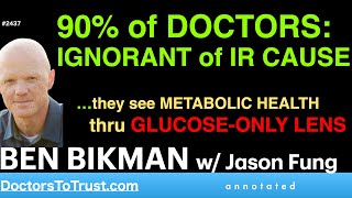 BEN BIKMAN f4 | 90% DOCTORS: IGNORANT of IR CAUSE  …they see METABOLIC HEALTH thru GLUCOSE-ONLY LENS