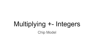 Multiplying +- Integers (Chip Model)