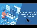 How To Create A React App With TypeScript