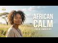 African Calm 🌿 Relaxing Zulu Ambient Music for Inner Peace | Healing Voices + Soft Drums
