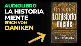 AUDIOBOOK: La Historia Miente - Erick Von Daniken (audiolibro Completo en Español)