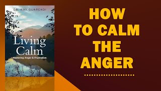 Living Calm: Mastering Anger and Frustration | by Dr. Ray Guarendi ( Summary Audiobook )