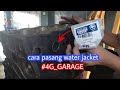 pasang water jacket (4G_GARAGE) (MIVEC TURBO) #semenyih