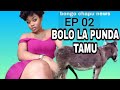 BOLO LA PUNDA TAMU. ep 02. bongo chapu news.