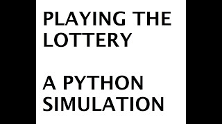 Why you shouldn't play the lottery - A python code simulation (code included)