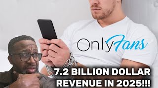 Lusting Male Subscribers LEADS To Onlyfans Shocking 7.2 Billion Dollar Revenue In 2025!
