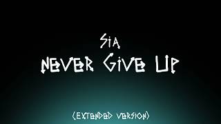 Sia - Never Give Up (Extended Version)