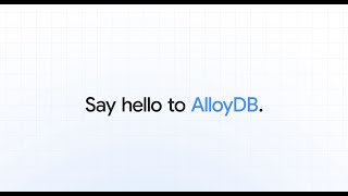 AlloyDB: The new way to PostgreSQL