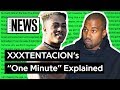 XXXTENTACION & Kanye West’s “One Minute” Explained | Song Stories