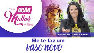 LIVE: Ele te faz um vaso novo! | Projeto Ação Mulher