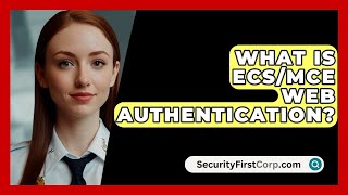 What Is ECS/MCE Web Authentication? - SecurityFirstCorp.com