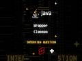 what is wrapper class #java #interviewquestions #interviewshorts