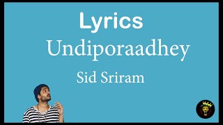 Undiporaadhey - Sid Sriram (Lyrics)🎵