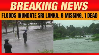 Sri Lanka Floods : Sri Lanka Hit By Serve Flooding | At least 8 missing and 1 dead | News9