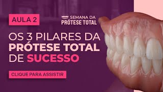 Os 3 Pilares da Prótese Total de Sucesso