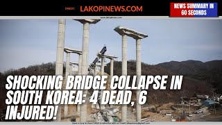 Shocking Bridge Collapse in South Korea: 4 Dead, 6 Injured!