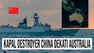 ROMBONGAN KAPAL DESTROYER CHINA MENGINTAI KE DEKAT AUSTRALIA