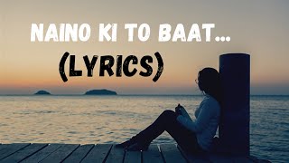 #latestsong #lyrics #nainokitobaat ll  Song: Naino Ki To Baat (Female) Lyrics ll  #meresanam #altaf