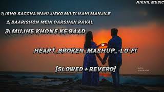 Heart Broken Mashup -2023 | NIKHIL MUSIC| Arijit Singh , Darshan Raval | Latest Sad Mashup 2023#lofi