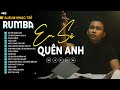 Em Sẽ Quên Anh Rumba - Nal | LK Nhạc Trẻ Rumba Phối Mới Hay Nhất 2024 | Nghe Là Nghiện