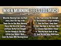 Thank You Jesus for This Morning | Peaceful Morning Worship Songs | Prais Prayer