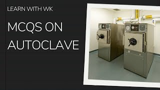 Autoclave | MCQs with answers | Learn with wk