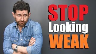 7 Things That Make Men Look WEAK!
