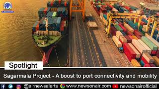 Sagarmala Project -  A boost to Port Connectivity and Mobility