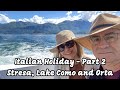 Italian Holiday Part 2 -- Stresa, Lake Como, Macugnaga and Lake Orta | May 2024