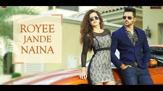 Royee Jande Naina | Abhishek Bajaj & Radhika Bangia | Vivek Kar, Kumaar, Nitin | 2019 new song