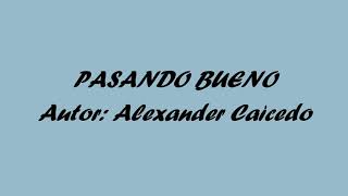 Pasando bueno Alex Caicedo