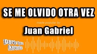 Juan Gabriel - Se Me Olvido Otra Vez (Versión Karaoke)