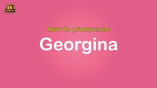 how to pronounce Georgina 【Name】